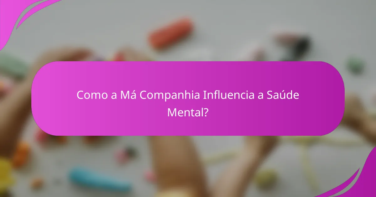 Como a Má Companhia Influencia a Saúde Mental?