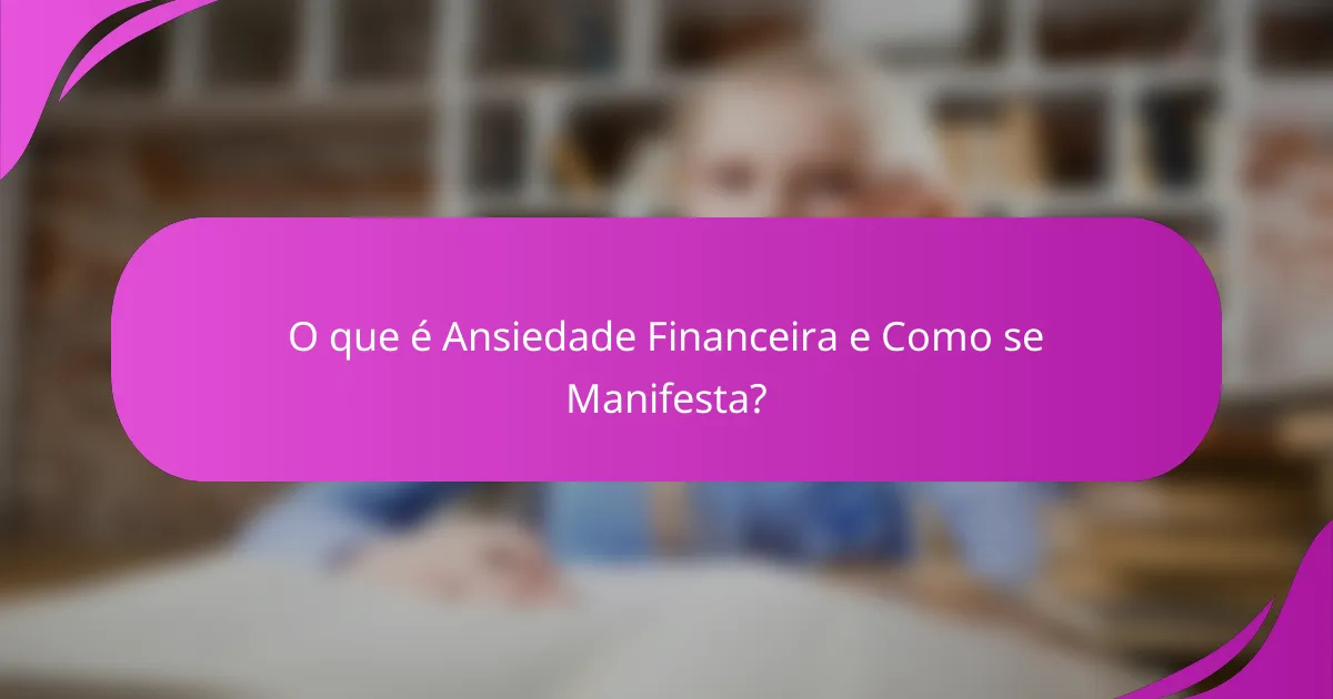 O que é Ansiedade Financeira e Como se Manifesta?
