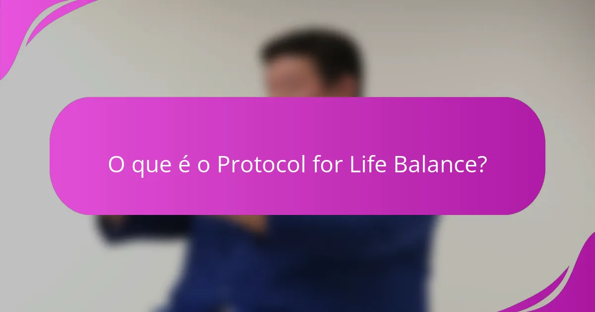 O que é o Protocol for Life Balance?