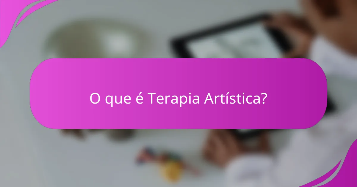 O que é Terapia Artística?