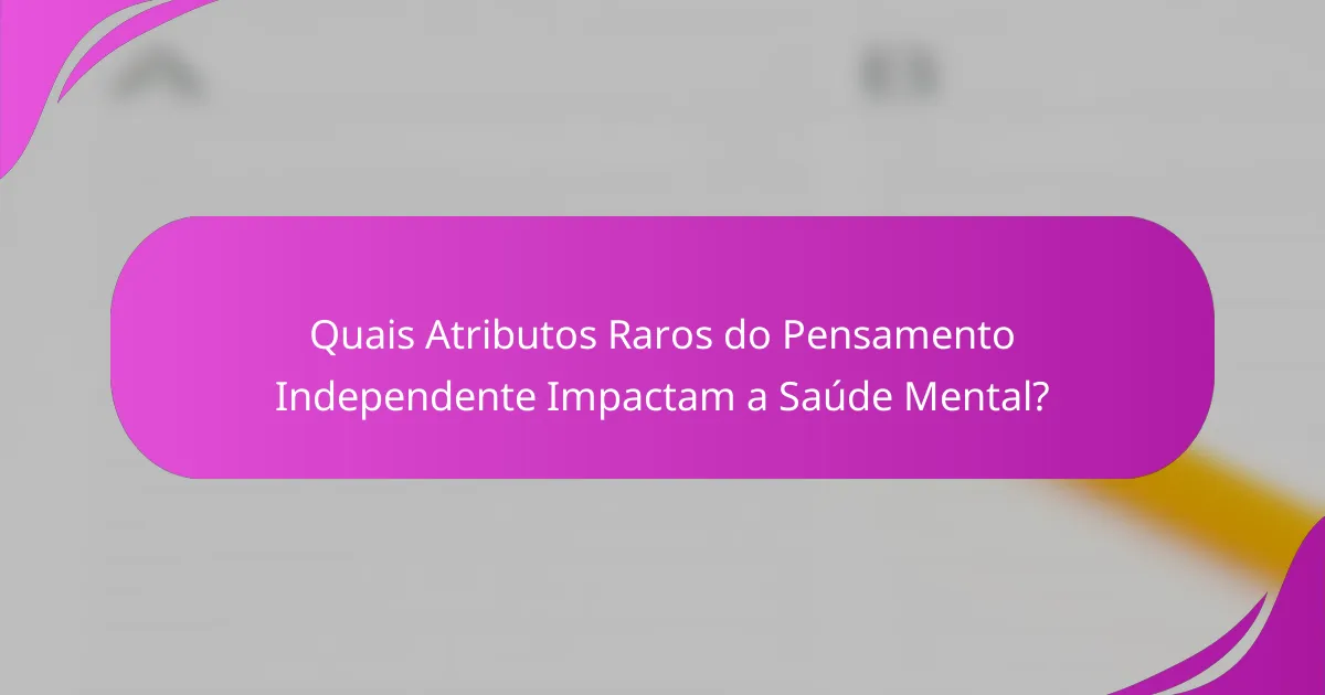 Quais Atributos Raros do Pensamento Independente Impactam a Saúde Mental?