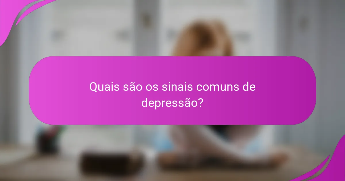 Quais são os sinais comuns de depressão?